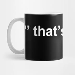 thats what she said1 Mug